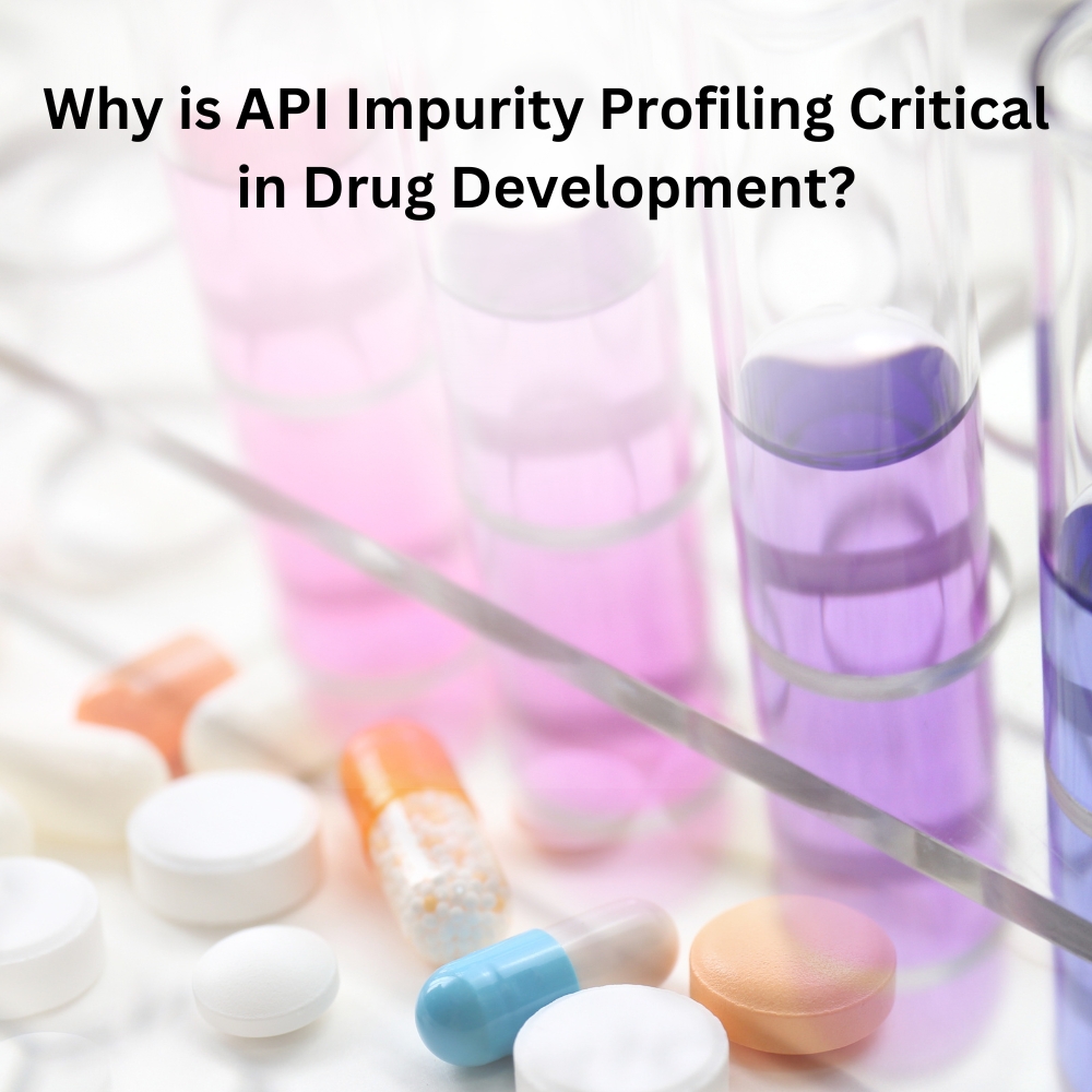 Why is API Impurity Profiling Critical in Drug Development